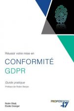 Réussir votre mise en conformité GDPR: Guide pratique