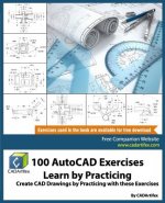 100 AutoCAD Exercises - Learn by Practicing: Create CAD Drawings by Practicing with these Exercises