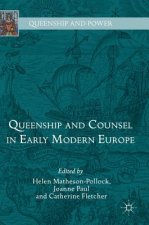 Queenship and Counsel in Early Modern Europe