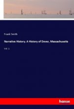 Narrative History. A History of Dover, Massachusetts