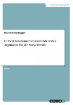 Hubert Knoblauchs transzendentales Argument für die Subjektivität