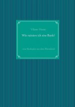 Wie ruiniere ich eine Bank?