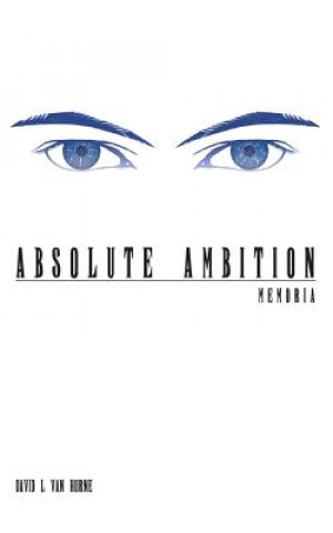 Absolute Ambition: Memoria