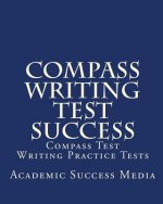 Compass Writing Test Success: Compass Test Writing Practice Tests
