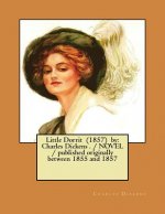 Little Dorrit (1857) by: Charles Dickens . / NOVEL / published originally between 1855 and 1857