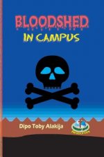 Bloodshed In Campus: The Nigerian Play Version Of The Original Edition