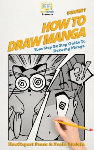 How to Draw Manga VOLUME 1: Your Step by Step Guide To Drawing Manga