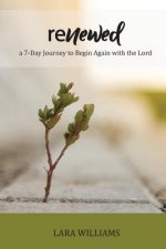 Renewed: Begin Again with the Lord