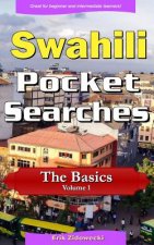 Swahili Pocket Searches - The Basics - Volume 1: A Set of Word Search Puzzles to Aid Your Language Learning