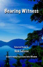 Bearing Witness: Transforming Experience Into Wisdom