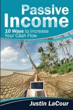Passive Income: 10 Ways To Increase Your Cash Flow