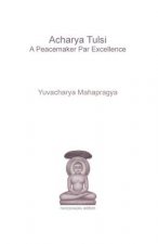 Acharya Tulsi - A Peacemaker Par Excellence