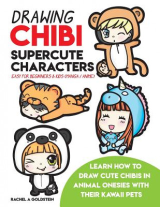 Drawing Chibi Supercute Characters Easy for Beginners & Kids (Manga / Anime): Learn How to Draw Cute Chibis in Animal Onesies with their Kawaii Pets