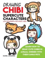 Drawing Chibi Supercute Characters Easy for Beginners & Kids (Manga / Anime): Learn How to Draw Cute Chibis in Animal Onesies with their Kawaii Pets