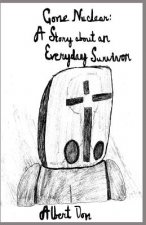 Gone Nuclear: A Story about an Everyday Survivor