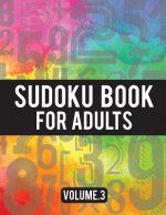 Sudoku Book For Adults: (Easy-Medium-Hard Sudoku Puzzles Book) - Activity Book For Adult Volume.3: Sudoku Puzzles Book