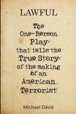 Lawful: The One-Person Play That Tells the True Story of the Making of a Terrorist