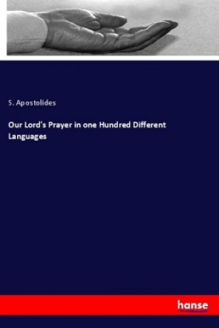 Our Lord's Prayer in one Hundred Different Languages