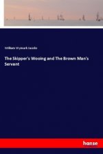The Skipper's Wooing and The Brown Man's Servant