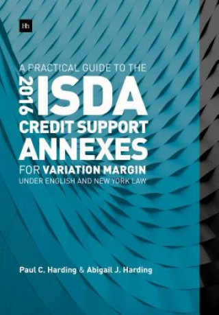 Practical Guide to the 2016 ISDA (R) Credit Support Annexes For Variation Margin under English and New York Law
