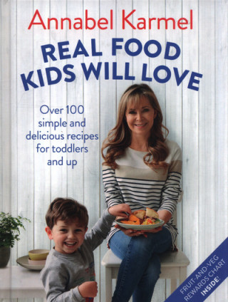 Real Food Kids Will Love (Annabel Karmel)(Twarda)