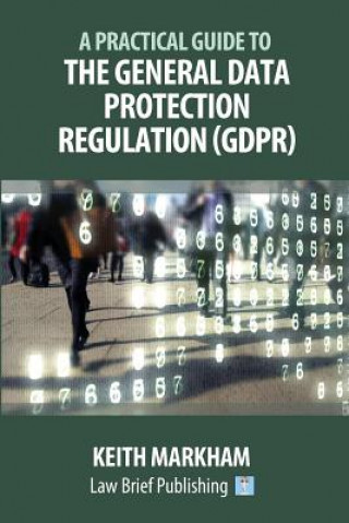 Practical Guide to the General Data Protection Regulation (GDPR)