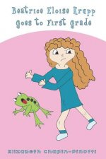Beatrice Eloise Krupp Goes to First Grade