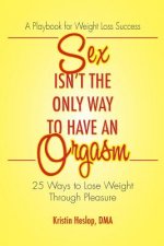 Sex Isn't the Only Way to Have an Orgasm: 25 Ways to Lose Weight Through Pleasure