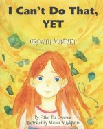 I Can't Do That, YET: Growth Mindset