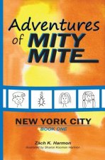 Adventures of Mity Mite: Book One: New York City