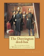The Dorrington deed-box By: Arthur Morrison: Illustrated (World's classic's)