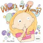 What's my name? EDEN