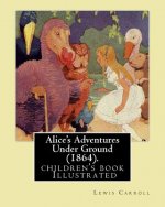 Alice's Adventures Under Ground (1864). By: Lewis Carroll: (children's book ) Illustrated