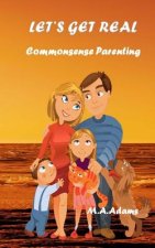 Let's Get Real: Commonsense Parenting