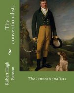 The conventionalists. By: Robert Hugh Benson: (World's classic's)