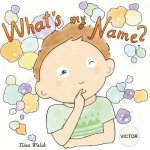 What's my name? VICTOR