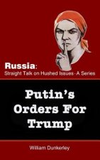 Putin's Orders For Trump: Do they exist, and is Trump complying?