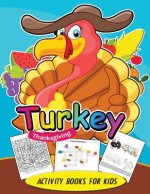 Turkey Thanksgiving Activity books for kids: Activity book for boy, girls, kids Ages 2-4,3-5,4-8 Game Mazes, Coloring, Crosswords, Dot to Dot, Matchin