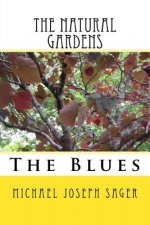 The Natural Gardens: The Blues