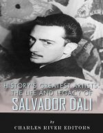 History's Greatest Artists: The Life and Legacy of Salvador Dali