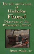 The Life and Legend of Nicholas Flamel: Discoverer of the Philosopher's Stone?