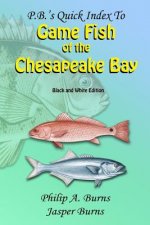P.B.'s Quick Index to Game Fish of the Chesapeake Bay: Black and White Edition