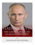 Vladimir Putin: The Controversial Life of Russia's President