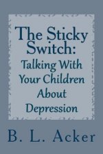 The Sticky Switch: A Book for Explaining Depression to Young Children