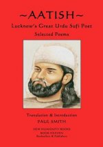 Aatish - Lucknow's Great Urdu Sufi Poet: Selected poems