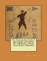 The American boys' book of signs, signals and symbols. By: Dan Beard. / Daniel Carter Beard / Illustrated