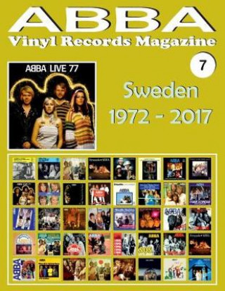 Abba - Vinyl Records Magazine No. 7 - Sweden (1972 - 2017): Discography Edited by Polar, Polydor, Reader's Digest... (1972-2017). Full-Color Illustrat