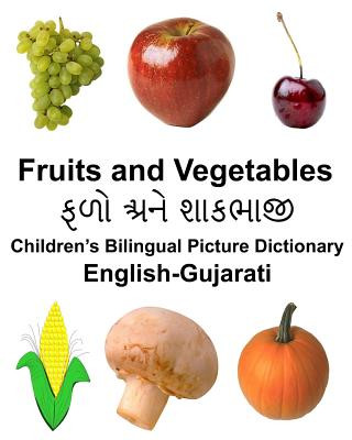 English-Gujarati Fruits and Vegetables Children's Bilingual Picture Dictionary