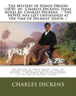 The Mystery of Edwin Drood (1870) by: Charles Dickens. final novel by: Charles Dickens. / The NOVEL was left unfinished at the time of Dickens' death,