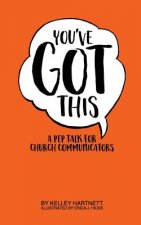 You've Got This: A Pep Talk for Church Communicators
